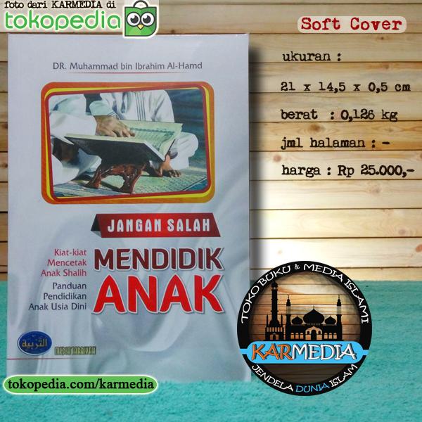 Jangan Salah Mendidik Anak -Panduan Pendidikan Anak Usia Dini-Karmedia